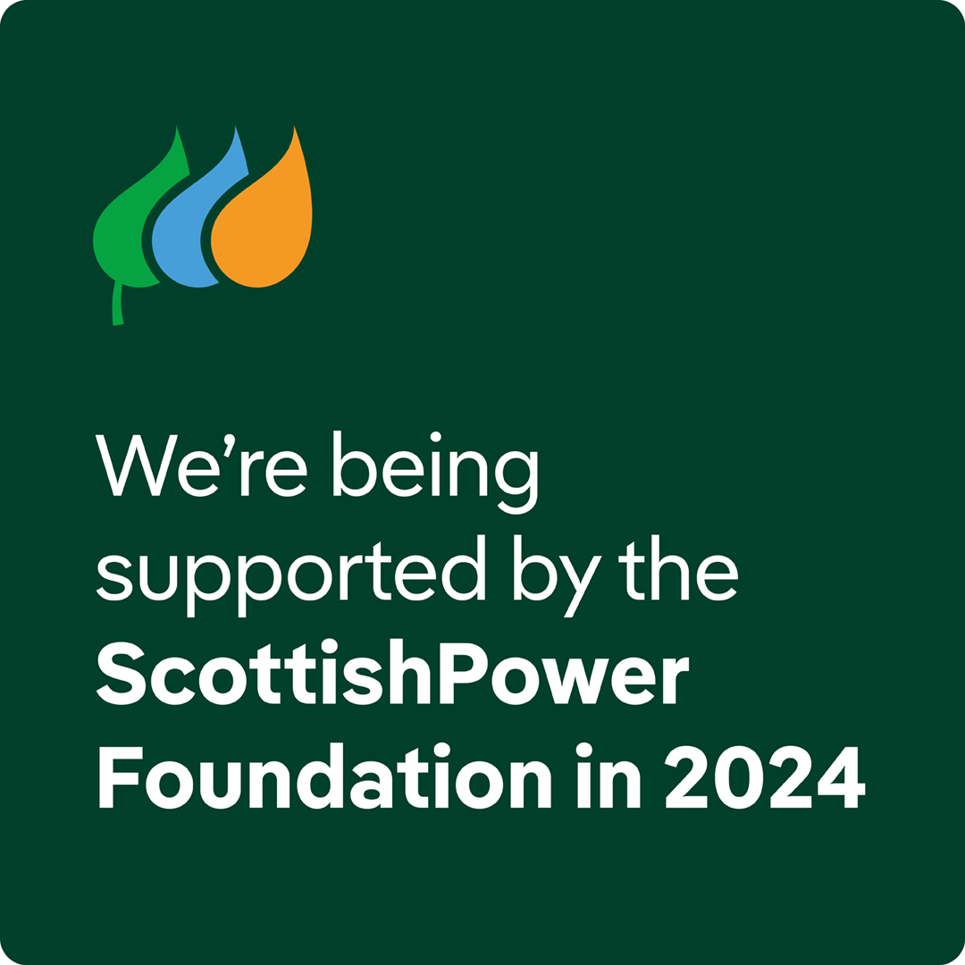 We're being supported by the ScottishPowerFoundation in 2024